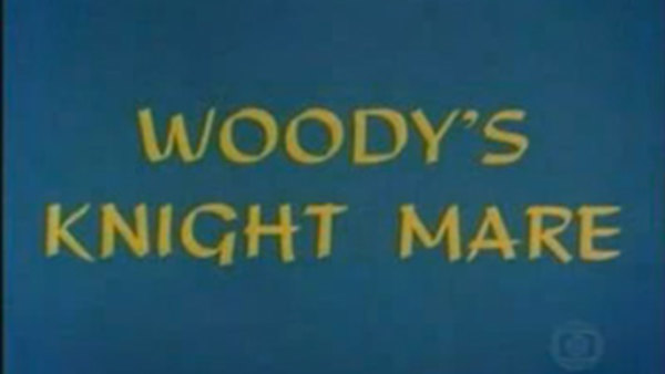 The Woody Woodpecker Show - S1969E03 - Woody's Knight Mare