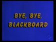 Bye, Bye, Blackboard