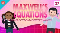 Crash Course Physics - Episode 37 - Maxwell's Equations