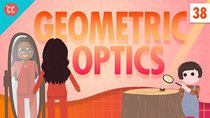 Crash Course Physics - Episode 38 - Geometric Optics