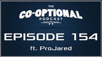 The Co-Optional Podcast - Episode 154 - The Co-Optional Podcast Ep. 154 ft. ProJared