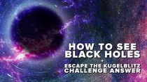 PBS Space Time - Episode 1 - How to See Black Holes + Kugelblitz Challenge Answer