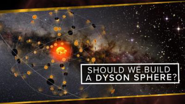 PBS Space Time - S2016E33 - Should We Build a Dyson Sphere?