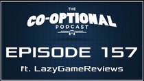 The Co-Optional Podcast - Episode 157 - The Co-Optional Podcast Ep. 157 ft. LazyGameReviews