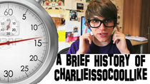 A Brief History Of - Episode 4 - Charlieissocoollike (Charlie McDonnell)