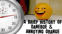 A Brief History Of - Episode 19 - DaneBoe & Annoying Orange