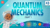 Crash Course Physics - Episode 43 - Quantum Mechanics - Part 1