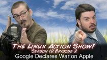 The Linux Action Show! - Episode 112 - Google Declares War on Apple!