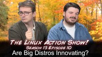 The Linux Action Show! - Episode 130 - Are Big Distros Innovating?