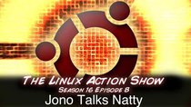 The Linux Action Show! - Episode 158 - Jono Talks Natty