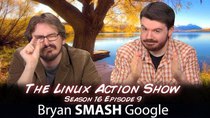 The Linux Action Show! - Episode 159 - Bryan SMASH Google