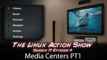 The Linux Action Show! - Episode 169 - Media Centers Part 1