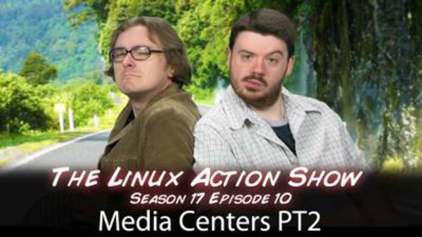 The Linux Action Show! - S2011E170 - Media Centers Part 2