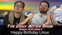 The Linux Action Show! - Episode 173 - Happy Birthday Linux