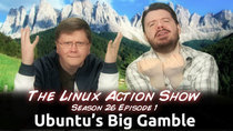 The Linux Action Show! - Episode 251 - Ubuntu’s Big Gamble