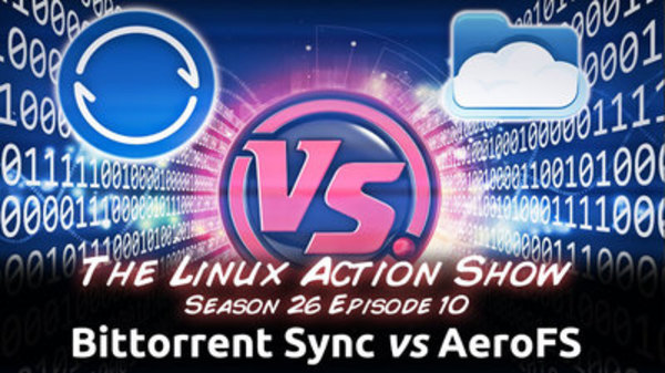 The Linux Action Show! - S2013E260 - Bittorrent Sync vs AeroFS
