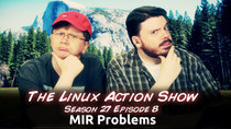 The Linux Action Show! - Episode 268 - MIR Problems