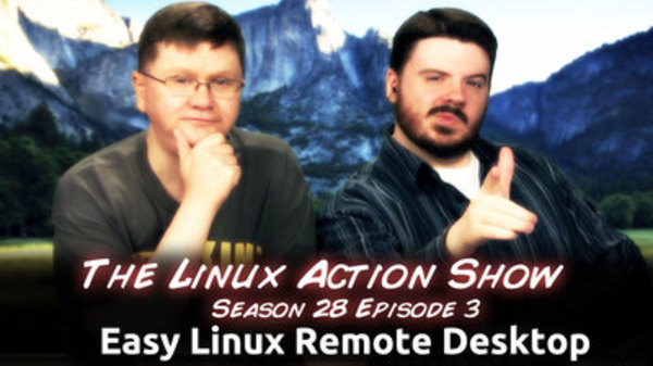 The Linux Action Show! - S2013E273 - Easy Linux Remote Desktop