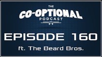 The Co-Optional Podcast - Episode 160 - The Co-Optional Podcast Ep. 160 ft. The Beard Bros.