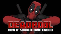How It Should Have Ended - Episode 3 - How Deadpool Should Have Ended
