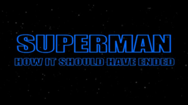 How It Should Have Ended - Ep. 10 - How Superman Should Have Ended