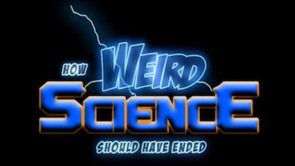 How It Should Have Ended - Ep. 11 - How Weird Science Should Have Ended