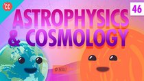 Crash Course Physics - Episode 46 - Astrophysics and Cosmology