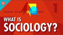 Crash Course Sociology - Episode 1 - What Is Sociology?