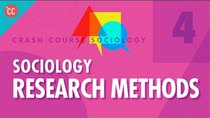 Crash Course Sociology - Episode 4 - Sociology Research Methods
