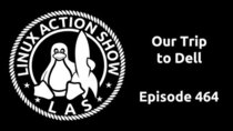 The Linux Action Show! - Episode 464 - Our Trip to Dell
