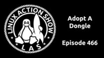 The Linux Action Show! - Episode 466 - Adopt a Dongle