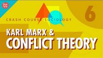 Crash Course Sociology - Episode 6 - Karl Marx & Conflict Theory