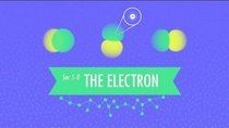 Crash Course Chemistry - Episode 5 - The Electron