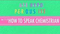 Crash Course Chemistry - Episode 11 - How To Speak Chemistrian