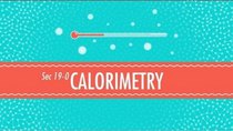 Crash Course Chemistry - Episode 19 - Calorimetry