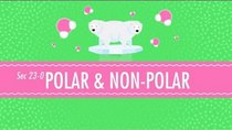 Crash Course Chemistry - Episode 23 - Polar & Non-Polar Molecules