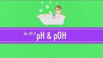 Crash Course Chemistry - Episode 30 - pH and pOH