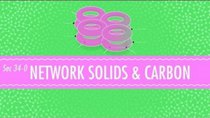 Crash Course Chemistry - Episode 34 - Network Solids and Carbon