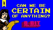 8-Bit Philosophy - Episode 4 - Can We Be Certain of Anything? (Descartes)