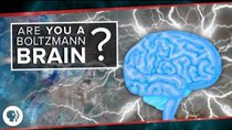 PBS Space Time - Episode 15 - Are You a Boltzmann Brain?