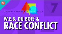 Crash Course Sociology - Episode 7 - Du Bois & Race Conflict