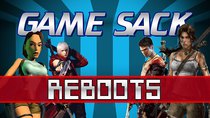 Game Sack - Episode 9 - Reboots