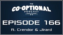 The Co-Optional Podcast - Episode 166 - The Co-Optional Podcast Ep. 166 ft. Crendor & Jirard