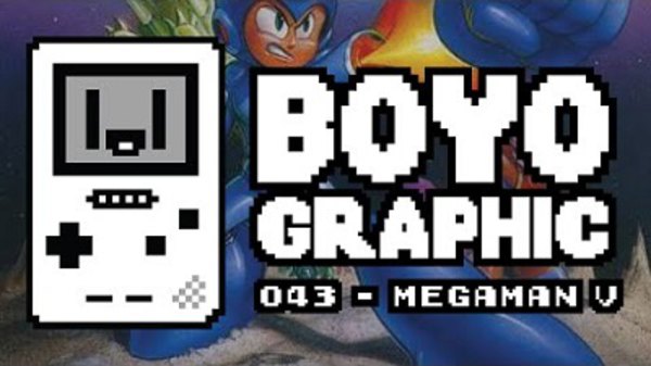 Boyographic - Ep. 43 - Mega Man V Review