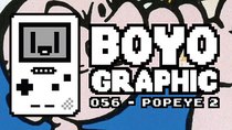 Boyographic - Episode 56 - Popeye 2 Review