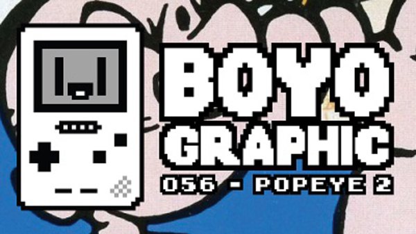 Boyographic - Ep. 56 - Popeye 2 Review