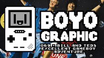 Boyographic - Episode 69 - Bill & Ted's Excellent Gameboy Adventure: A Bogus Journey Review