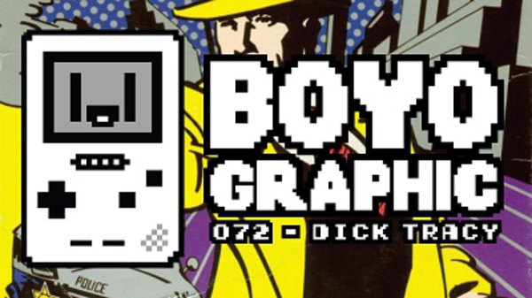 Boyographic - S01E72 - Dick Tracy Review