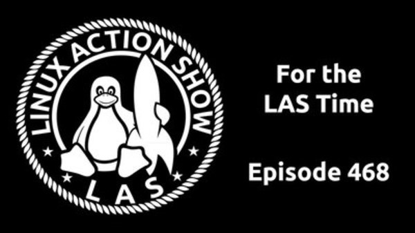 The Linux Action Show! - S2017E468 - For the LAS Time