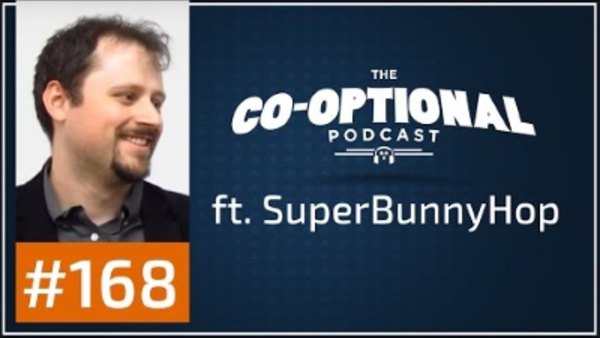 The Co-Optional Podcast - S02E168 - The Co-Optional Podcast Ep. 168 ft. SuperBunnyHop